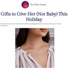 The Mother Chapter: Gifts to Give Her (Not Baby) This Holiday